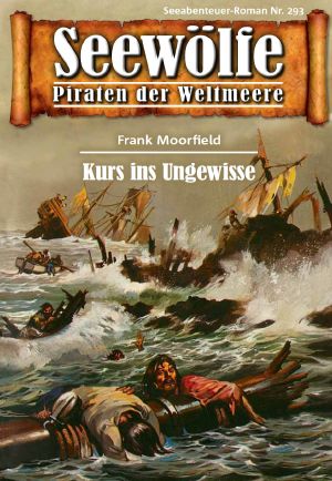 [Seewölfe 293] • Kurs ins Ungewisse
